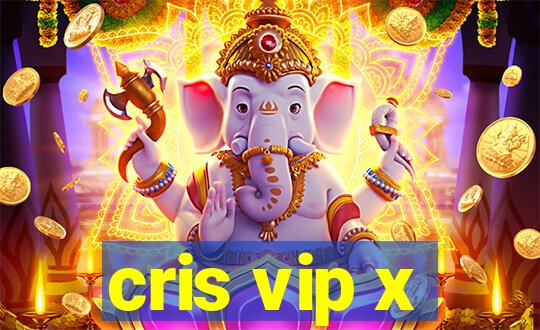 cris vip x